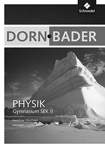 Dorn / Bader Physik SII - Ausgabe 2014 Nordrhein-Westfalen: Gesamtband: Lösungen