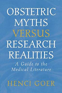 Obstetric Myths Versus Research Realities: A Guide to the Medical Literature