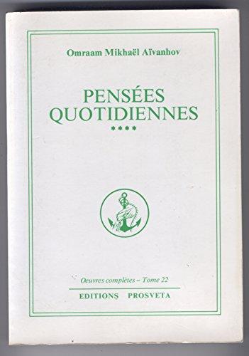 Oeuvres complètes. Vol. 22. Pensées quotidiennes 4