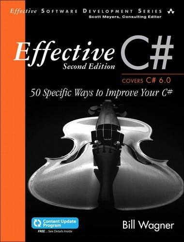 Effective C#  (Covers C# 6.0): 50 Specific Ways to Improve Your C (Effective Software Development)