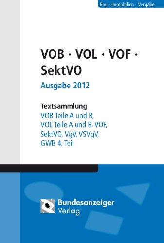 VOB - VOL - VOF - SektVO und VgVAusgabe 2012: Textsammlung VOB Teile A und B, VOL Teile A und B, VOF, SektVO und VgV