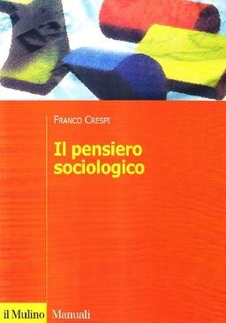 Il pensiero sociologico (Manuali. Sociologia)