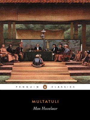 Max Havelaar: Or the Coffee Auctions of the Dutch Trading Company: Or the Coffee Auctions of a Dutch Trading Company (Penguin Classics)