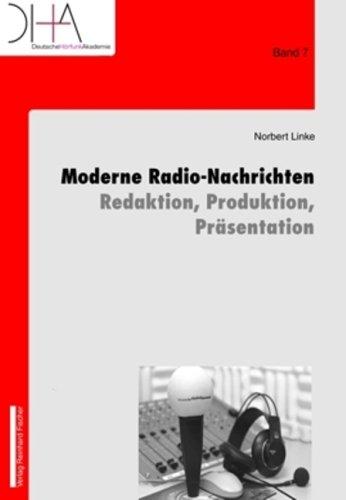 Moderne Radio-Nachrichten. Redaktion, Produktion, Präsentation