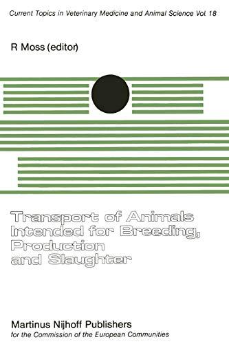 "Transport of Animals Intended for Breeding, Production and Slaughter": A Seminar in the CEC Programme of Coordination of Research on Animal Welfare, ... Topics in Veterinary Medicine, 18, Band 18)