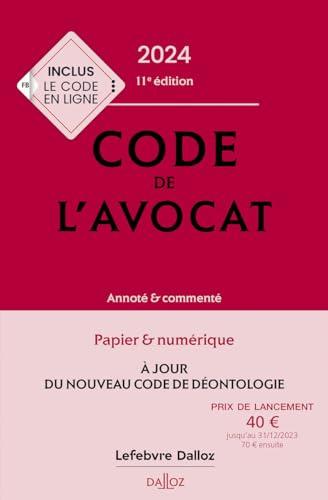 Code de l'avocat 2024 : annoté & commenté