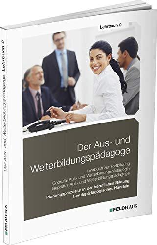 Der Aus- und Weiterbildungspädagoge, Lehrbuch 2: Planungsprozesse in der beruflichen Bildung, Berufspädagogisches Handeln