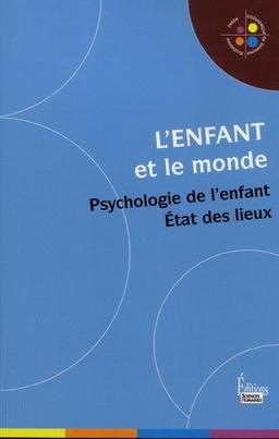 L'enfant et le monde : psychologie de l'enfant : état des lieux