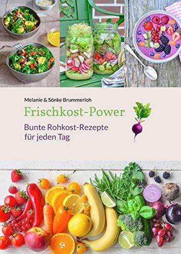 Frischkost-Power: Bunte Rohkost-Rezepte für jeden Tag