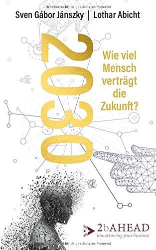 2030: Wie viel Mensch verträgt die Zukunft?