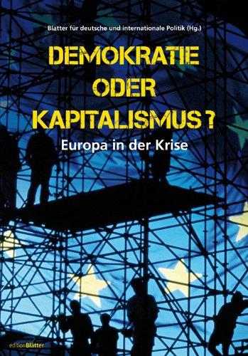 Demokratie oder Kapitalismus?: Europa in der Krise