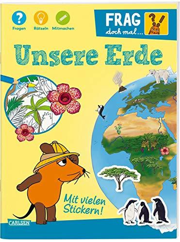 Frag doch mal ... die Maus!: Unsere Erde: Fragen, Rätseln, Mitmachen - Rätselheft ab 7 Jahren