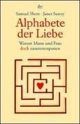 Alphabete der Liebe. Warum Mann und Frau doch zusammenpassen.