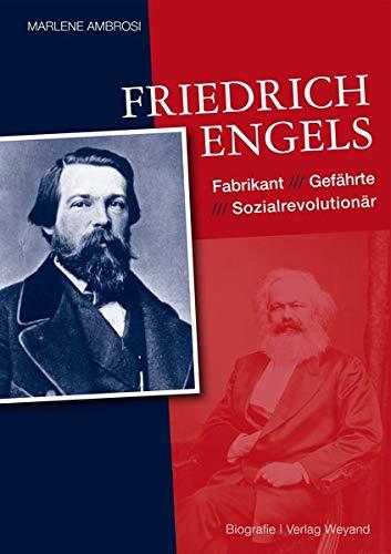 Friedrich Engels: Fabrikant – Gefährte – Sozialrevolutionär: Fabrikant - Gefhrte - Sozialrevolutionr