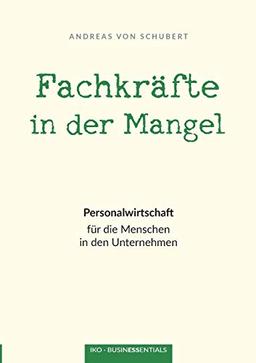 Fachkräfte in der Mangel: Personalwirtschaft für die Menschen in den Unternehmen