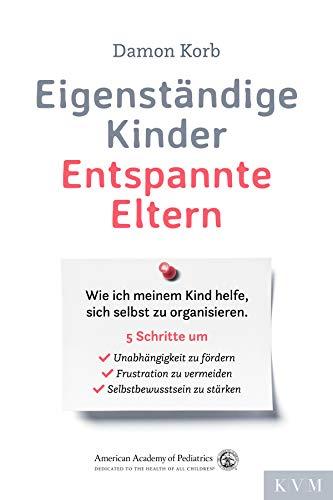 Eigenständige Kinder - Entspannte Eltern: Wie ich meinem Kind helfe, sich selbst zu organisieren