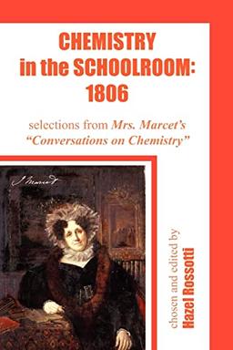 Chemistry in the Schoolroom: 1806: selections from Mrs. Marcet's Conversations on Chemistry