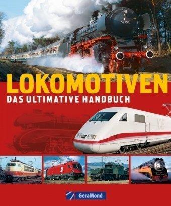 Lokomotiven: Das ultimative Handbuch: Das große Handbuch