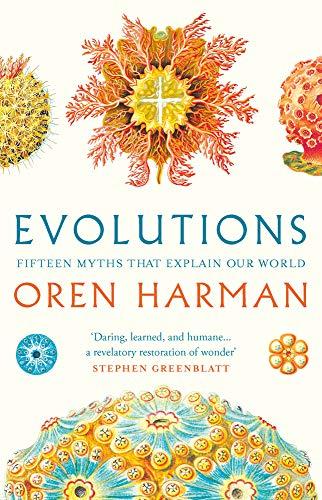 Evolutions: Fifteen Myths That Explain Our World