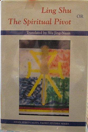 Ling Shu, Or, the Spiritual Pivot (Asian Spirituality, Taoist Studies Series)