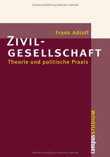 Zivilgesellschaft: Theorie und politische Praxis (Campus »Studium«)