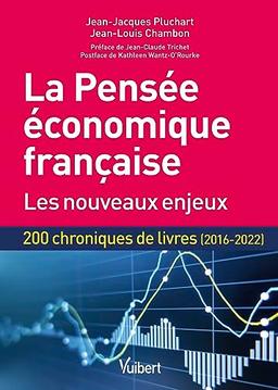 La pensée économique française : les nouveaux enjeux : 200 chroniques de livres (2016-2022)