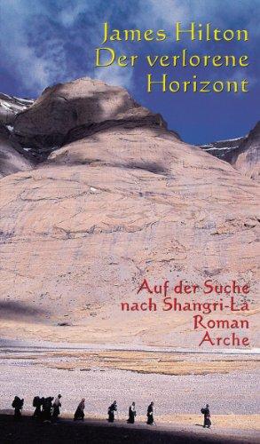 Der verlorene Horizont: Auf der Suche nach Shangri-La. Roman. Überarbeitete Übersetzung