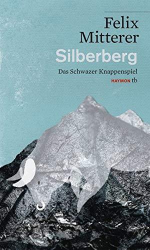 Silberberg. Das Schwazer Knappenspiel (HAYMON TASCHENBUCH)