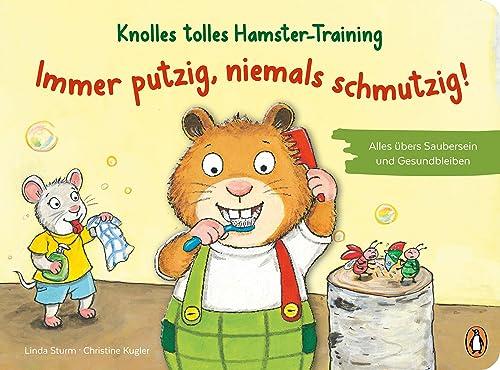 Knolles tolles Hamster-Training - Immer putzig, niemals schmutzig! – Alles übers Saubersein und Gesundbleiben: Ein Pappbilderbuch mit Klappen für ... Jahren (Die Hamster-Training-Reihe, Band 1)