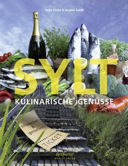 Sylt - Kulinarische Genüsse: 42 Rezepte als Souvenirs für Zuhause