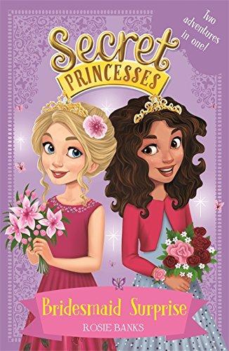 Bridesmaid Surprise: Two adventures in one! (Secret Princesses, Band 1)