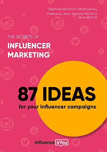 The secrets of influencer marketing: 87 ideas for your influencer campaigns