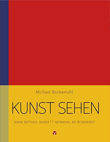 Kunst sehen - Mark Rothko, Barnett Newman, Ad Reinhardt