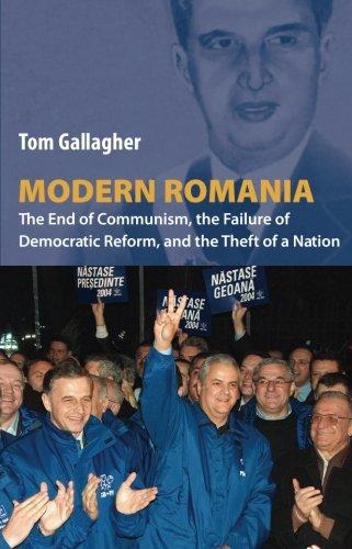 Modern Romania: The End of Communism, the Failure of Democratic Reform, and the Theft of a Nation