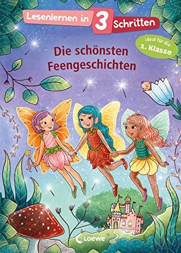 Lesenlernen in 3 Schritten - Die schönsten Feengeschichten: Ideal für die 1. Klasse - Kinderbuch mit großer Fibelschrift zum ersten Selberlesen für Kinder ab 5 Jahren