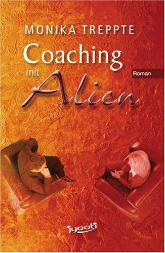 Coaching mit Alien: Roman