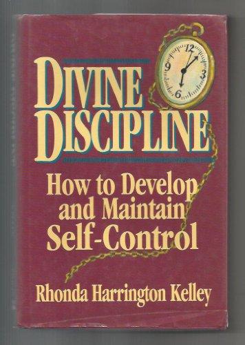 Divine Discipline: How to Develop and Maintain Self-Control: How to Develop & Maintain Self-control