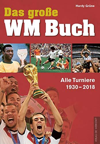 Das große WM-Buch: Alle Turniere 1930–2018