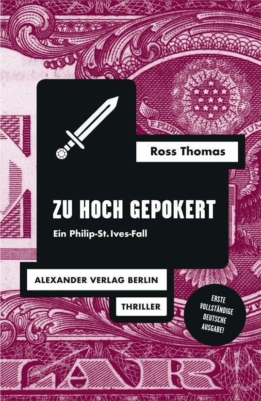 Zu hoch gepokert: Ein Philip-St.Ives-Fall (Ross-Thomas-Edition)