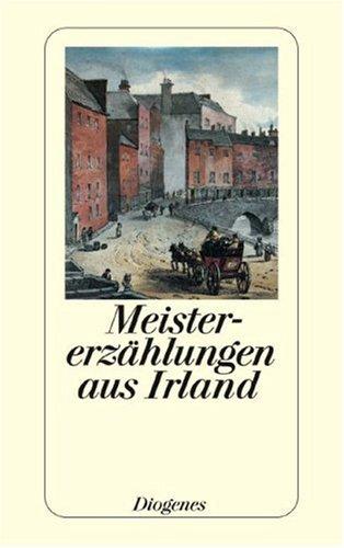 Meistererzählungen aus Irland. Geschichten von Frank O'Connor bis Bernard Mac Laverty.