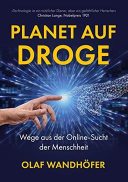 Planet auf Droge: Wege aus der Online-Sucht der Menschheit