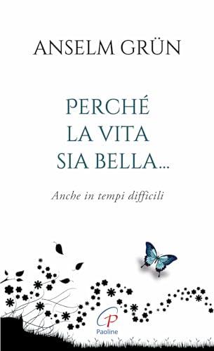 Perché la vita sia bella... Anche in tempi difficili. Ediz. integrale (Spiritualità del quotidiano, Band 184)