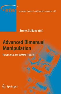 Advanced Bimanual Manipulation: Results from the DEXMART Project (Springer Tracts in Advanced Robotics)