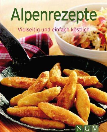 Alpenrezepte: Vielseitig und einfach köstlich (Minikochbuch)