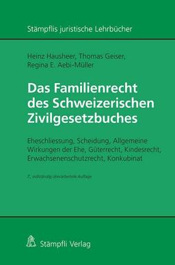 Das Familienrecht des Schweizerischen Zivilgesetzbuches: Eheschliessung, Scheidung, Allgemeine Wirkungen der Ehe, Güterrecht, Kindesrecht, ... Konkubinat (Stämpflis juristische Lehrbücher)