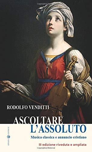 Ascoltare l'Assoluto: Musica classica e annuncio cristiano (L'occhio dell'anima)