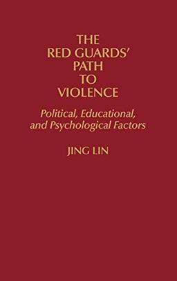 The Red Guards' Path to Violence: Political, Educational, and Psychological Factors