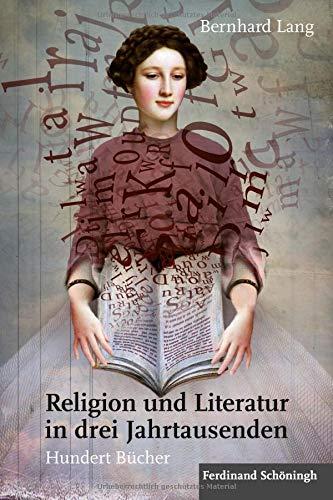 Religion und Literatur in drei Jahrtausenden: Hundert Bücher