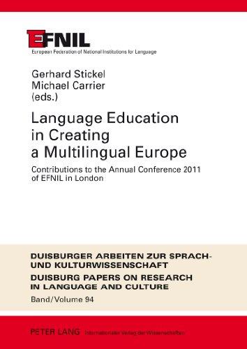 Language Education in Creating a Multilingual Europe: Contributions to the Annual Conference 2011 of EFNIL in London (Duisburger Arbeiten zur Sprach- ... Papers on Research in Language and Culture)