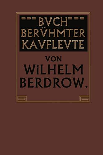 Buch Berühmter Kaufleute: Männer von Tatkraft und Unternehmungsgeist in ihrem Lebensgange geschildert